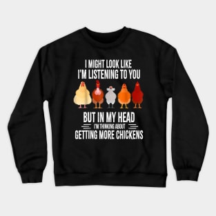 I Might Look Like I'm Listening To You Chicken Crewneck Sweatshirt